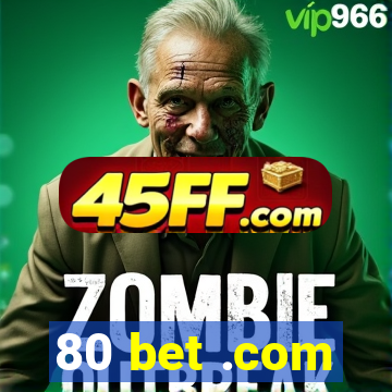80 bet .com